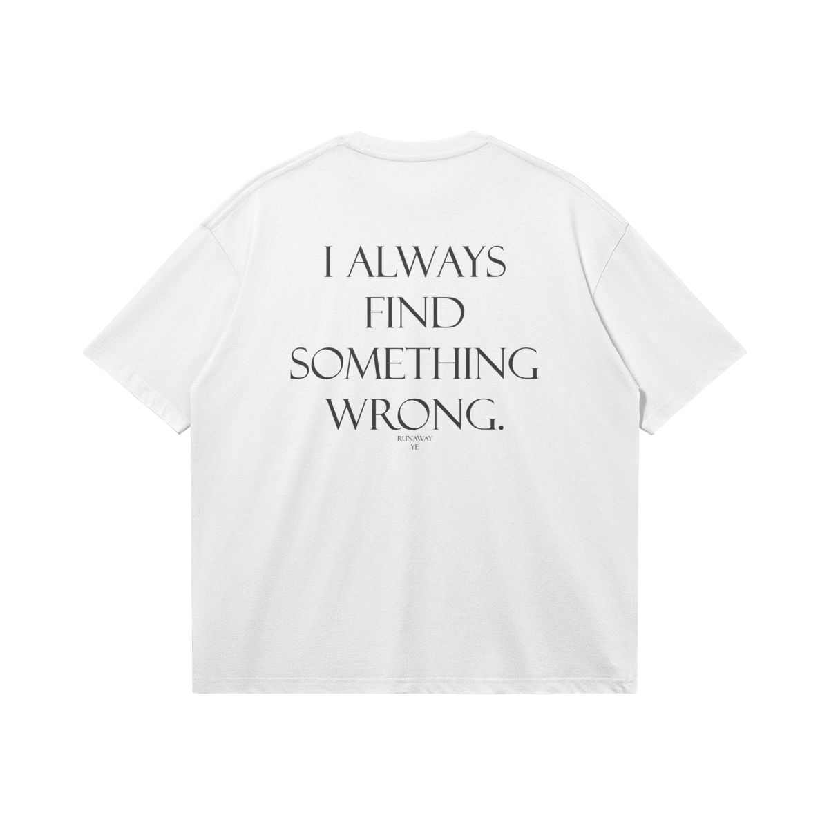 YE "something wrong" t-shirt