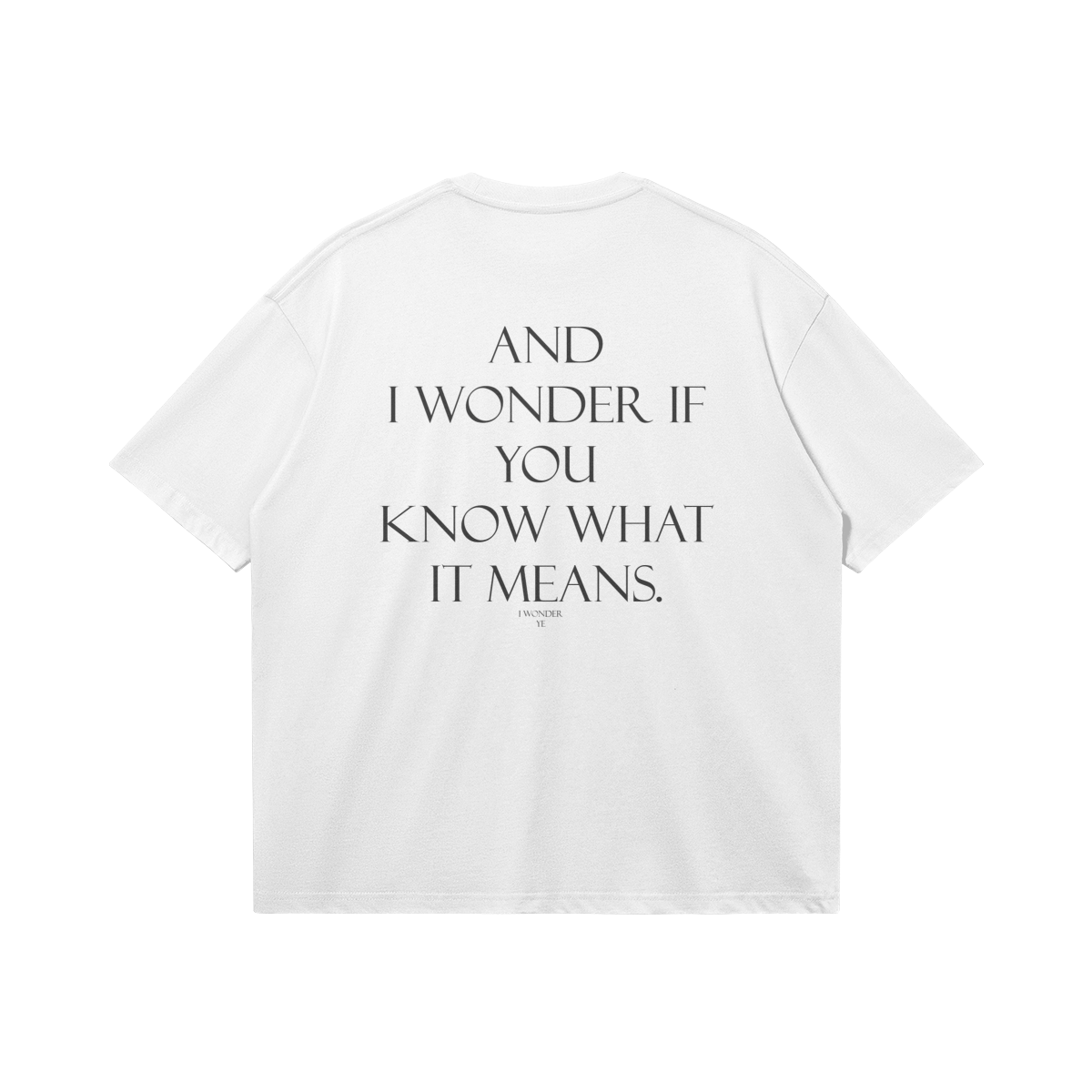 YE "I wonder" t-shirt